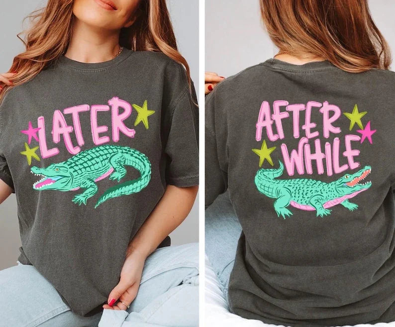 Later Gator Afterwhile Gator Graphic Tee - Crafted with Purpose | Everyday Customs Co.