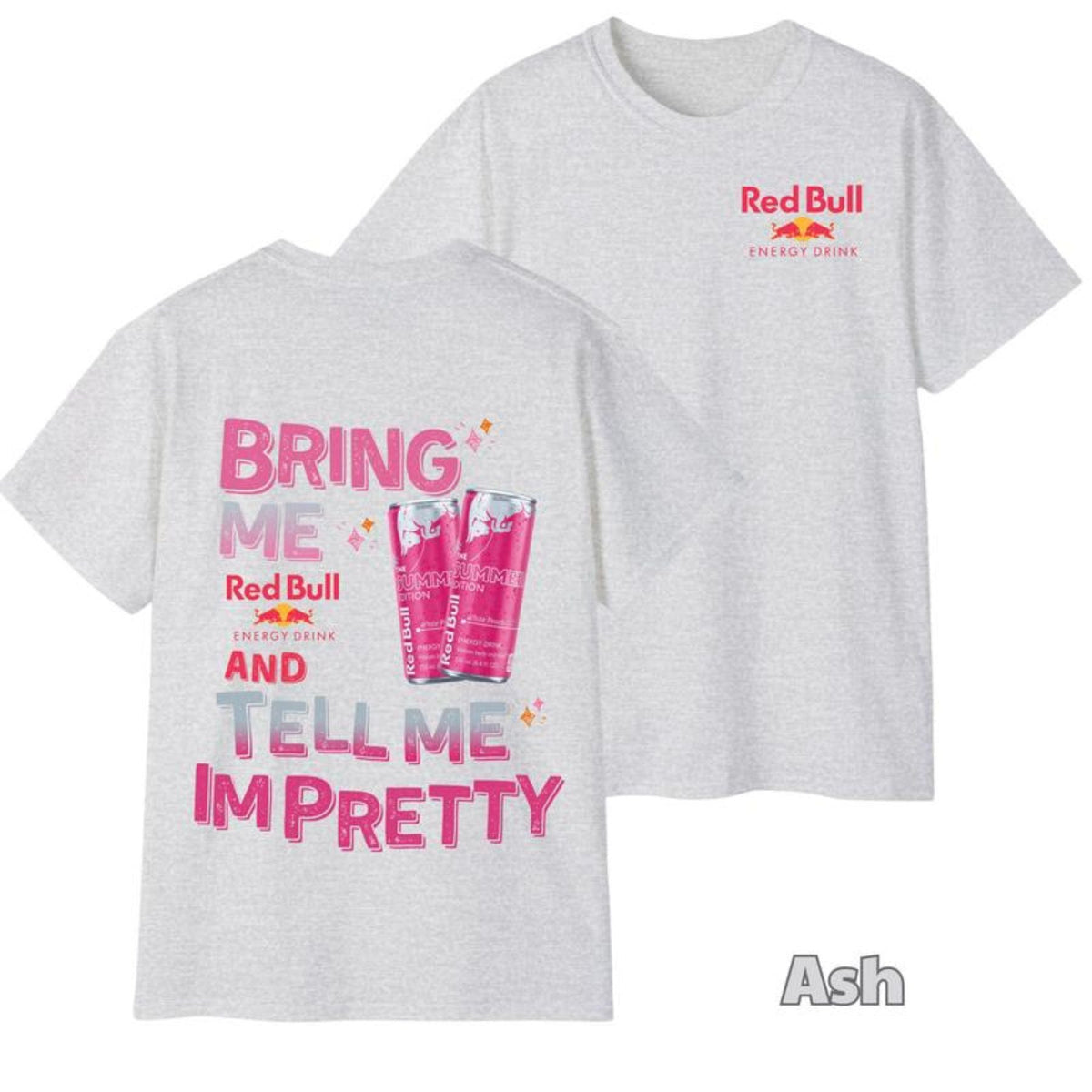 "Tell Me I'm Pretty" Energy Drink T-Shirt - Funny Graphic Tee, Unisex Casual Outfit