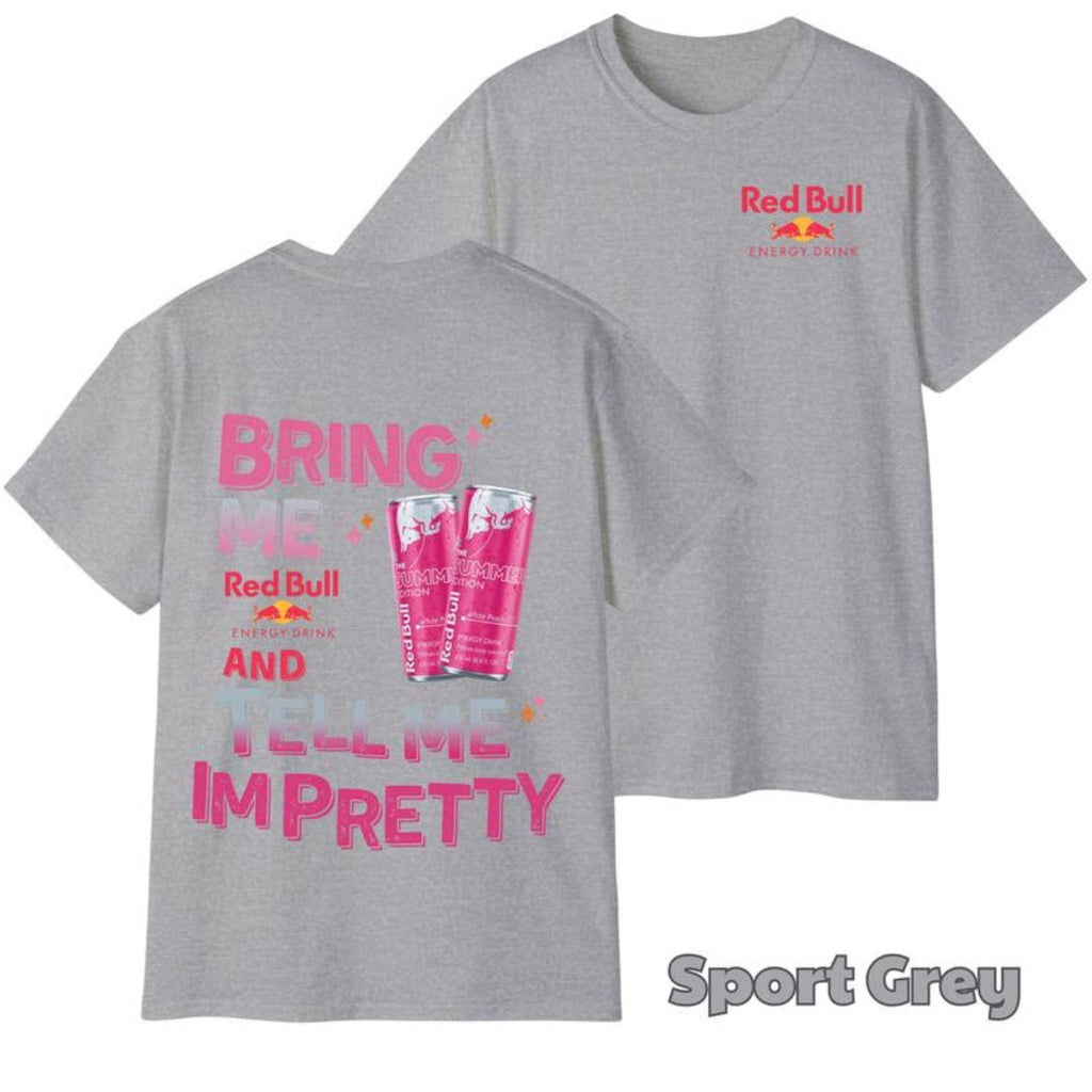 "Tell Me I'm Pretty" Energy Drink T-Shirt - Funny Graphic Tee, Unisex Casual Outfit