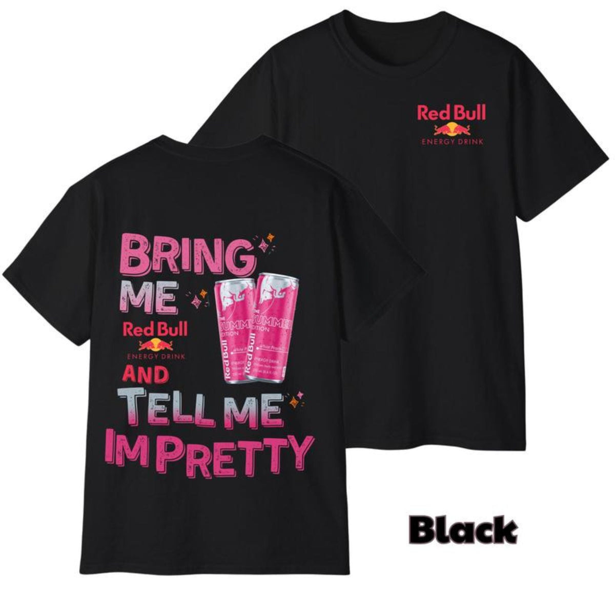 "Tell Me I'm Pretty" Energy Drink T-Shirt - Funny Graphic Tee, Unisex Casual Outfit