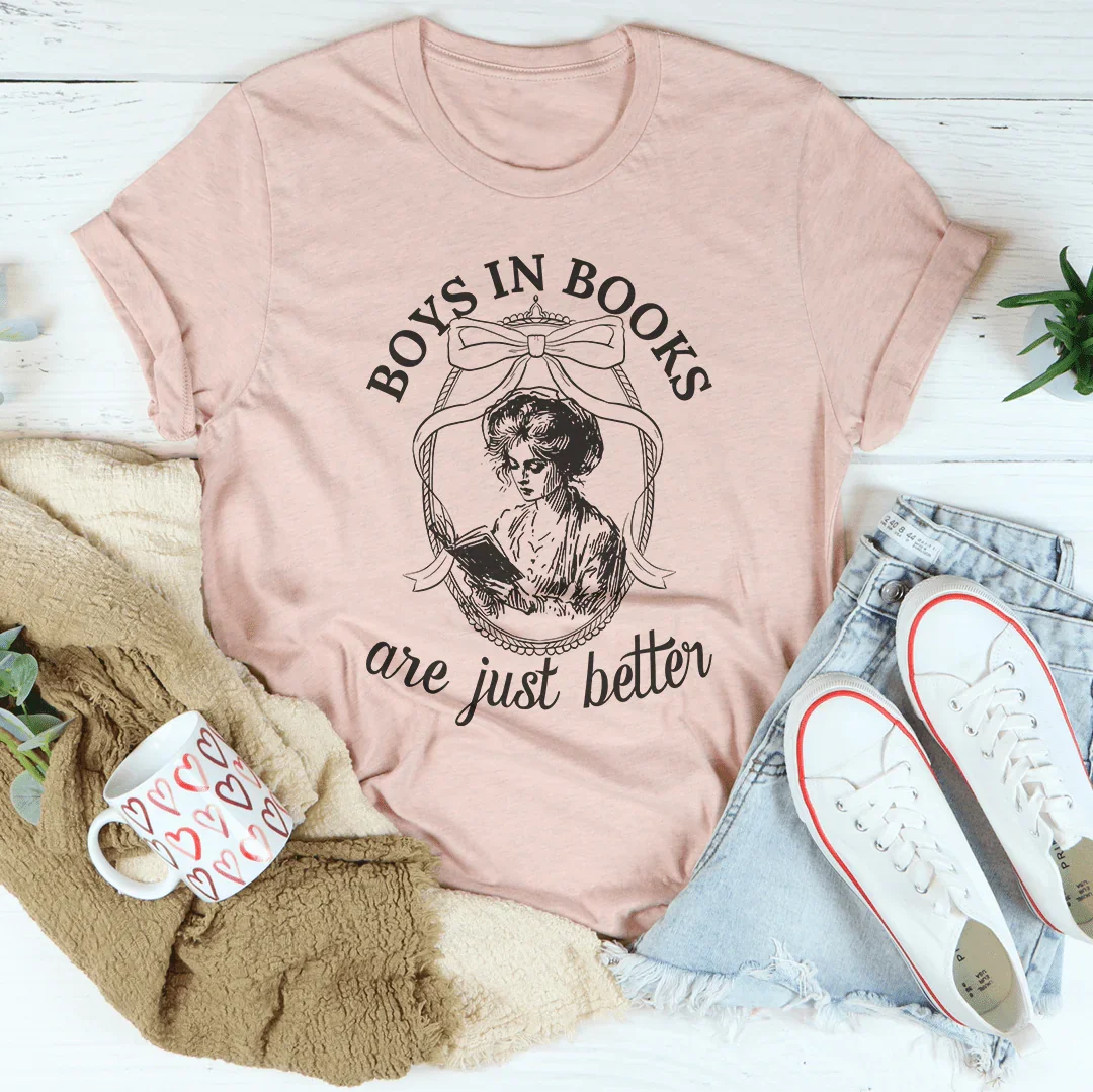 Boys In Books Are Just Better Tee