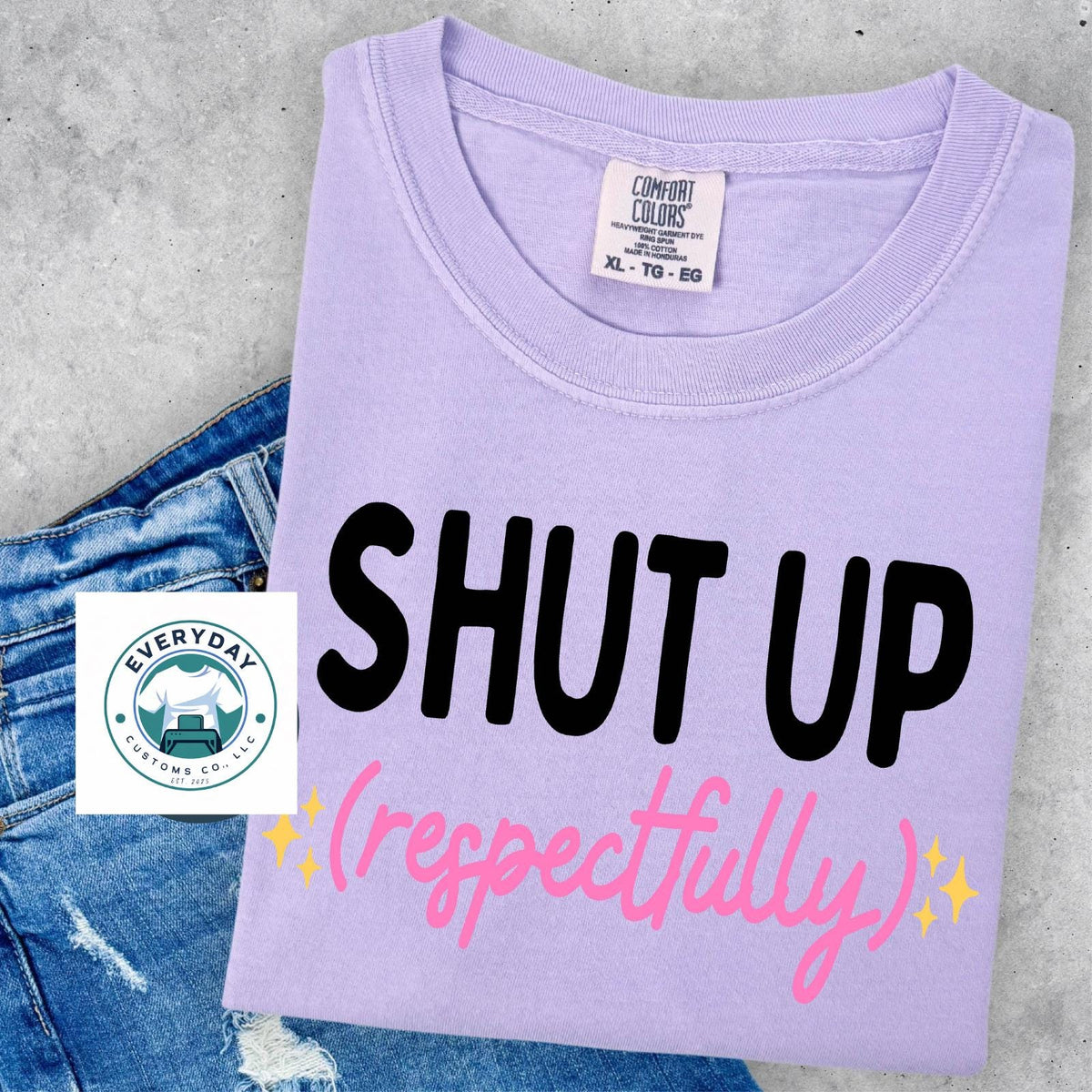 Shut Up Respectfully Graphic Tee - Soft Unisex Cotton T-Shirt | Everyday Customs Co.
